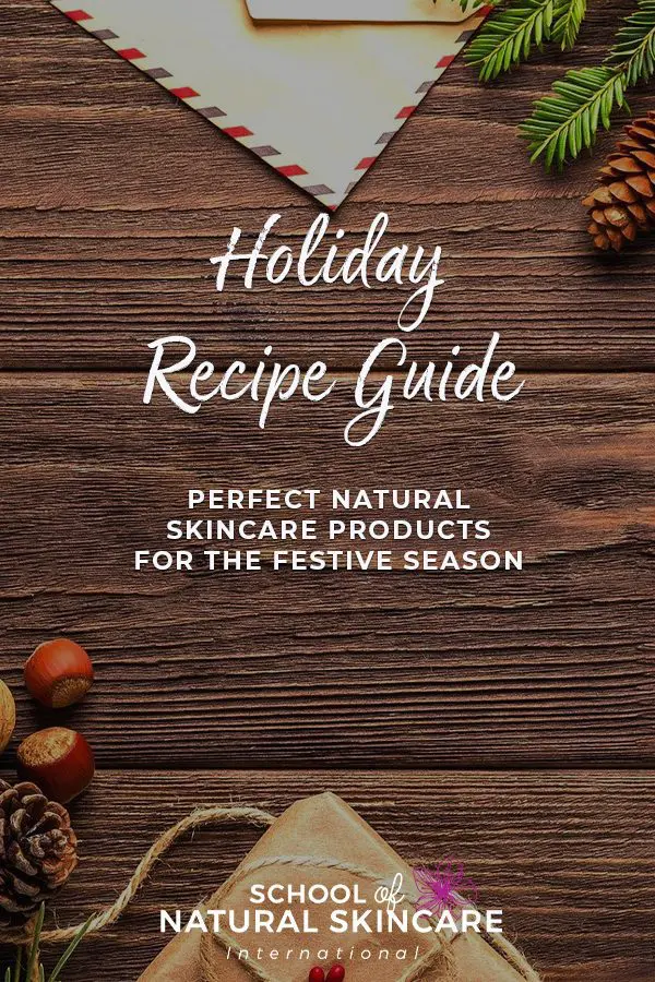 Holiday Recipe Guide – Perfect Natural Skincare Products for the Festive Season Natural Bodycare recipes