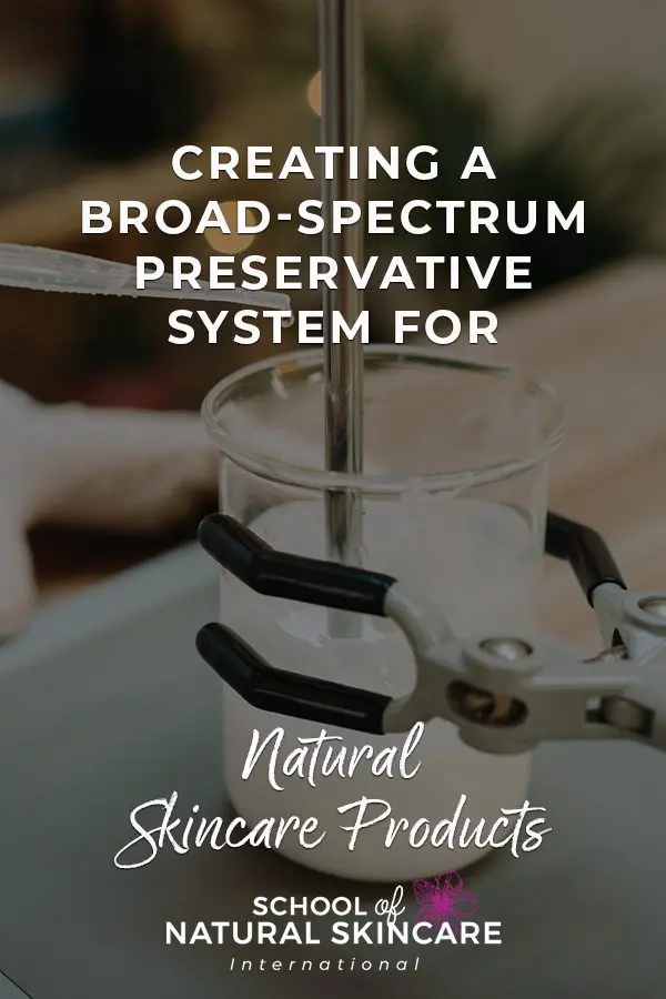 Creating a Broad-spectrum Preservative System for Natural Skincare Products Skincare Formulation
